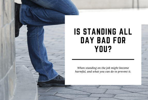 A man stands against a wall with one leg up. The blog header reads Is Standing All Day Bad for You?