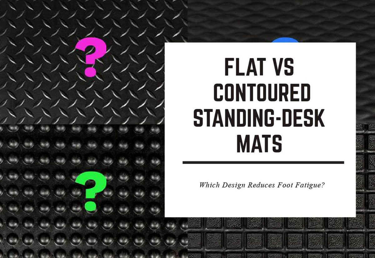 Flat vs Contoured Standing-Desk Mats – Which Design Reduces Foot Fatigue?
