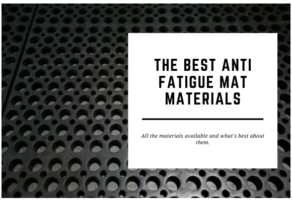 Anti fatigue mat material.