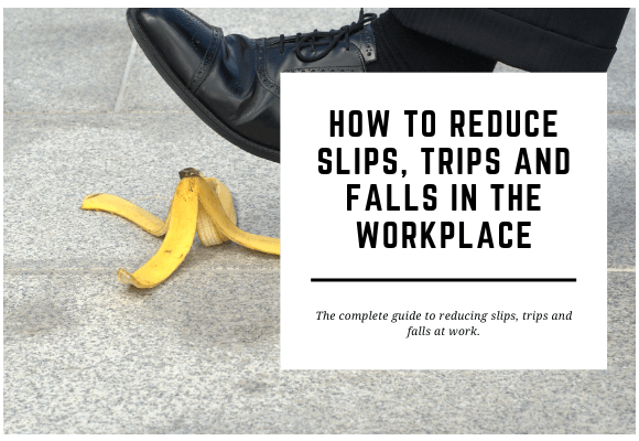 How to reduce slips, trips and falls in the workplace.