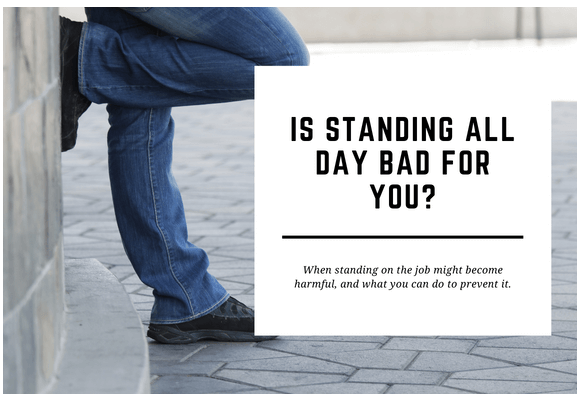 A man stands against a wall with one leg up. The blog header reads Is Standing All Day Bad for You?