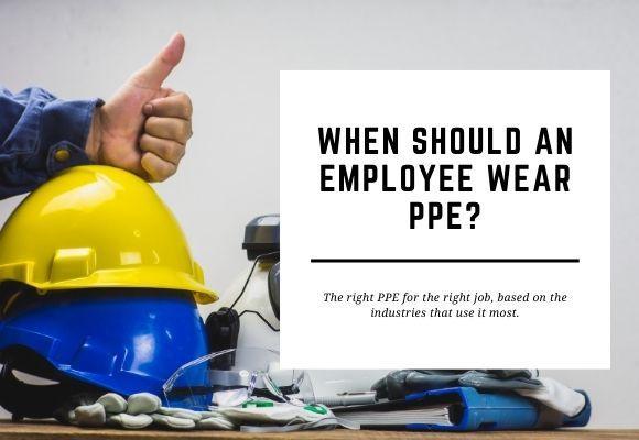 A thumbs up is shown over a pile of PPE, including hard hats, gloves and glasses. The blog header reads When Should an Employee Wear PPE?