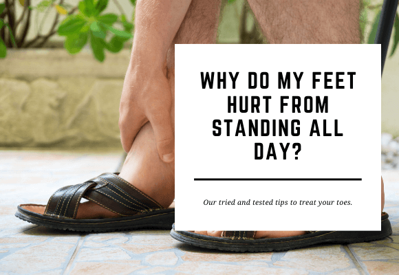 A man rubs his foot while wearing brown sandals. The blog header reads Why Do My Feet Hurt from Standing All Day.